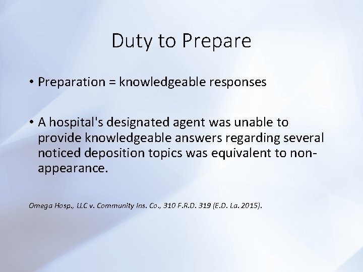 Duty to Prepare • Preparation = knowledgeable responses • A hospital's designated agent was