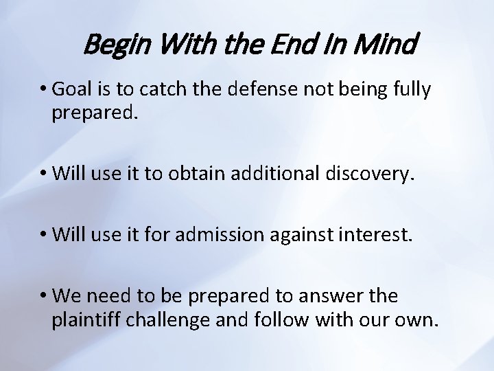 Begin With the End In Mind • Goal is to catch the defense not