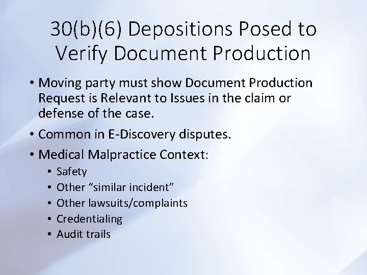 30(b)(6) Depositions Posed to Verify Document Production • Moving party must show Document Production