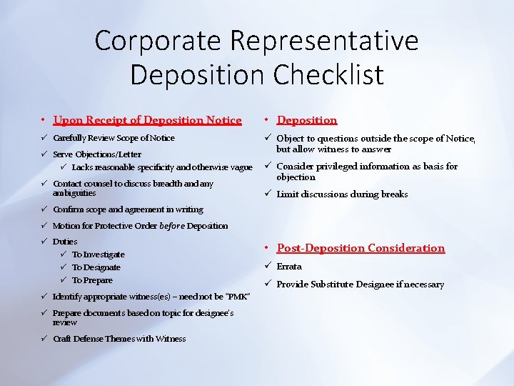 Corporate Representative Deposition Checklist • Upon Receipt of Deposition Notice • Deposition ü Carefully