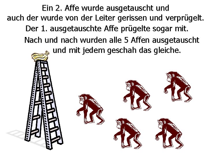 Ein 2. Affe wurde ausgetauscht und auch der wurde von der Leiter gerissen und