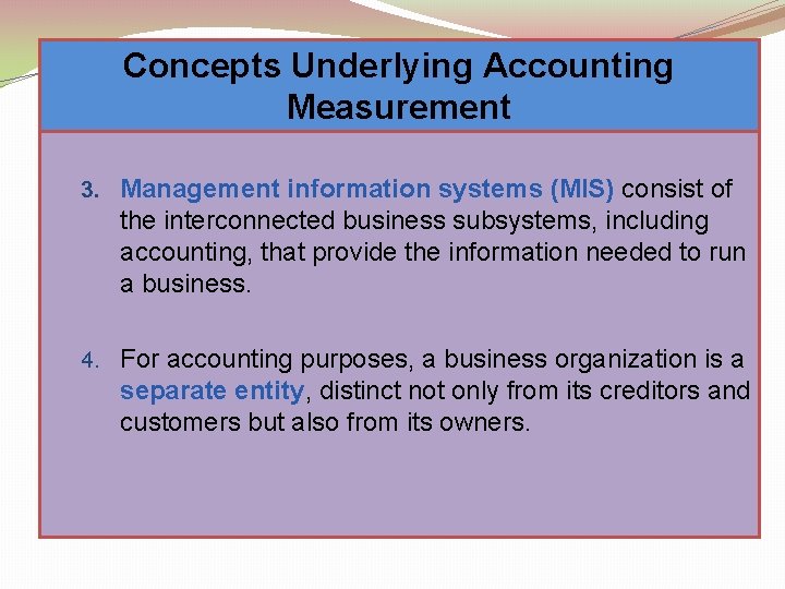 Concepts Underlying Accounting Measurement 3. Management information systems (MIS) consist of the interconnected business
