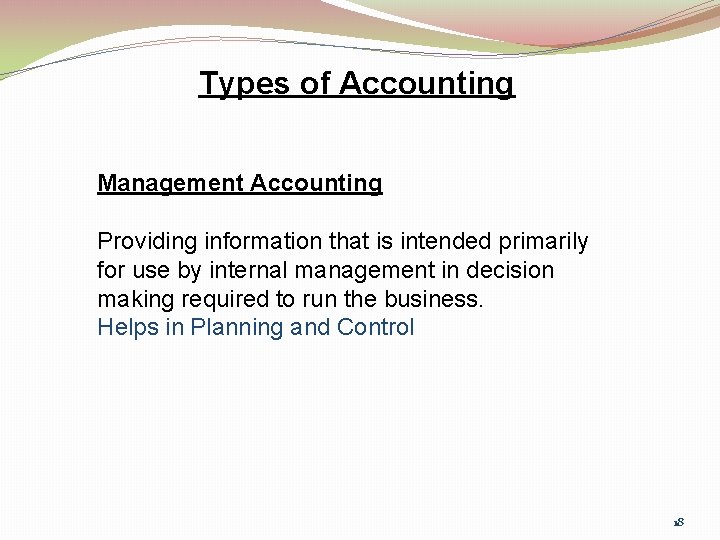 Types of Accounting Management Accounting Providing information that is intended primarily for use by