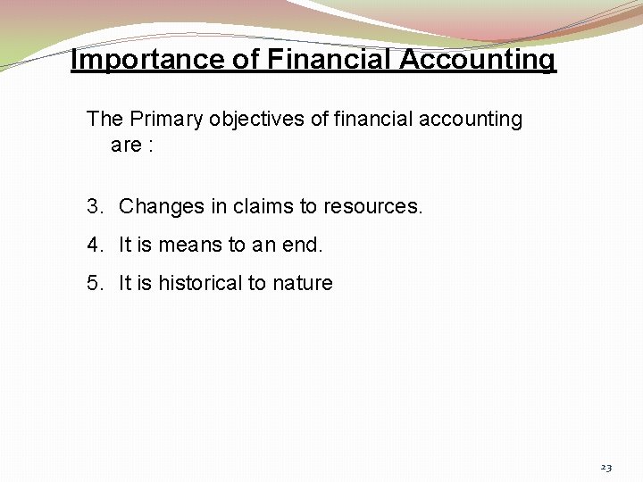 Importance of Financial Accounting The Primary objectives of financial accounting are : 3. Changes