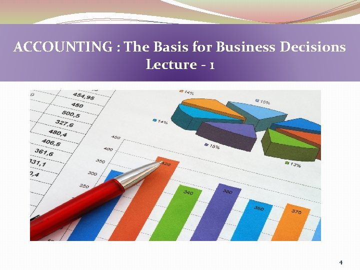 ACCOUNTING : The Basis for Business Decisions Lecture - 1 4 