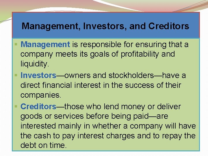 Management, Investors, and Creditors § Management is responsible for ensuring that a company meets