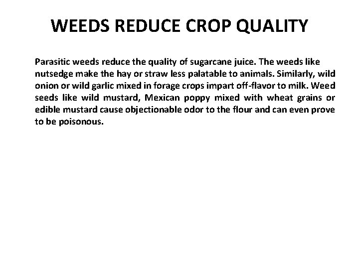 WEEDS REDUCE CROP QUALITY Parasitic weeds reduce the quality of sugarcane juice. The weeds