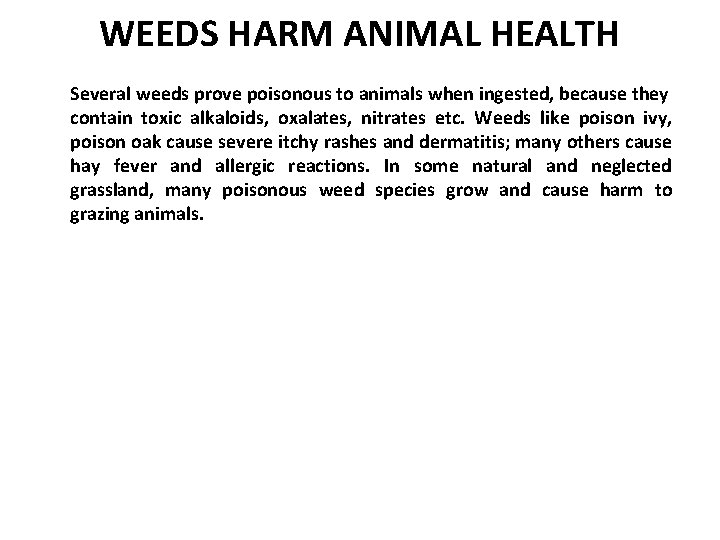 WEEDS HARM ANIMAL HEALTH Several weeds prove poisonous to animals when ingested, because they