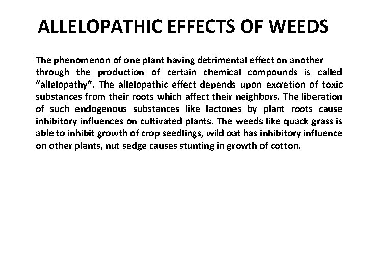 ALLELOPATHIC EFFECTS OF WEEDS The phenomenon of one plant having detrimental effect on another