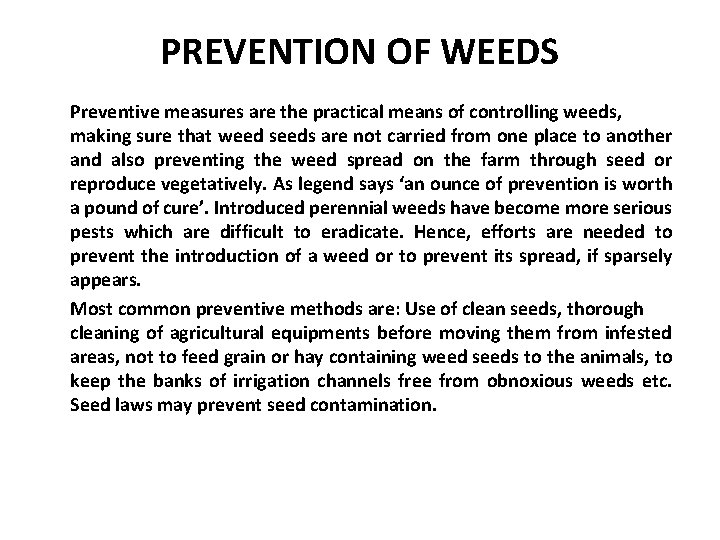 PREVENTION OF WEEDS Preventive measures are the practical means of controlling weeds, making sure