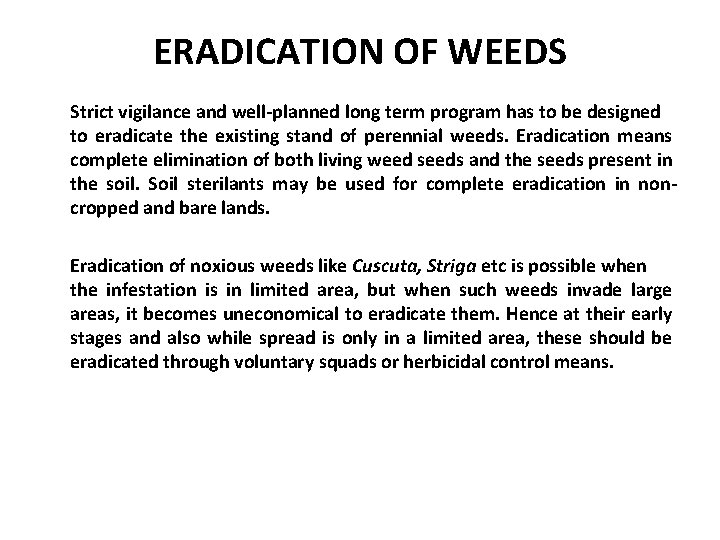 ERADICATION OF WEEDS Strict vigilance and well-planned long term program has to be designed