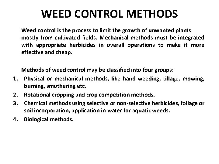 WEED CONTROL METHODS Weed control is the process to limit the growth of unwanted