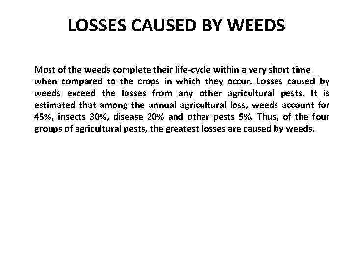 LOSSES CAUSED BY WEEDS Most of the weeds complete their life-cycle within a very