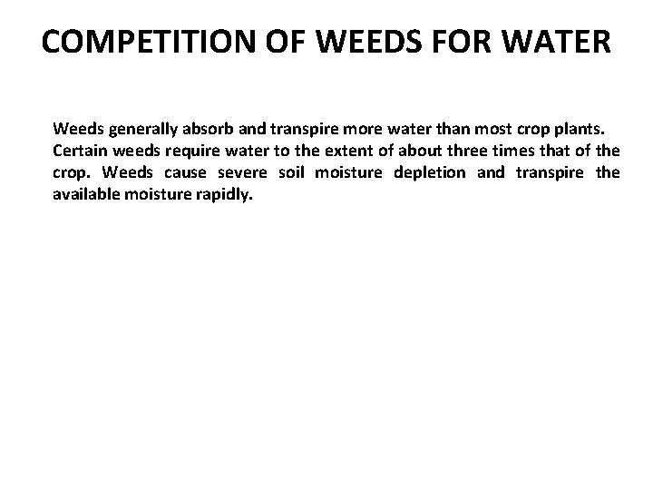 COMPETITION OF WEEDS FOR WATER Weeds generally absorb and transpire more water than most