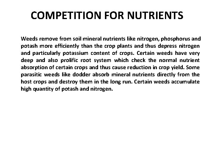 COMPETITION FOR NUTRIENTS Weeds remove from soil mineral nutrients like nitrogen, phosphorus and potash
