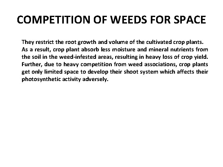 COMPETITION OF WEEDS FOR SPACE They restrict the root growth and volume of the