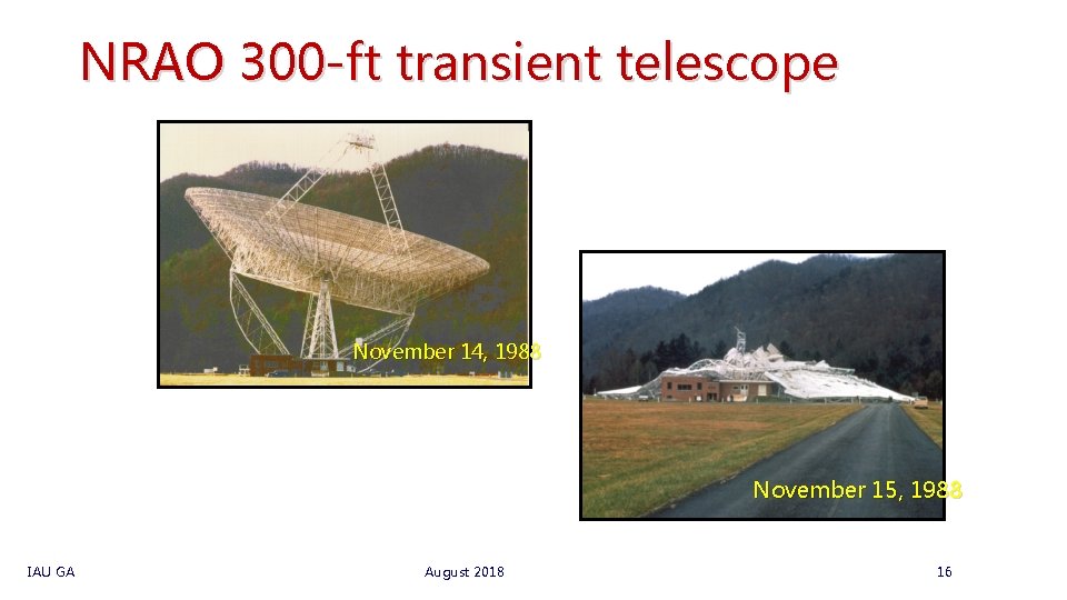 NRAO 300 -ft transient telescope November 14, 1988 November 15, 1988 IAU GA August