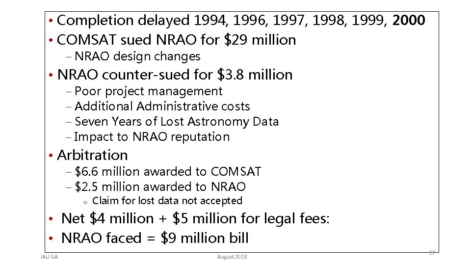  • Completion delayed 1994, 1996, 1997, 1998, 1999, 2000 • COMSAT sued NRAO