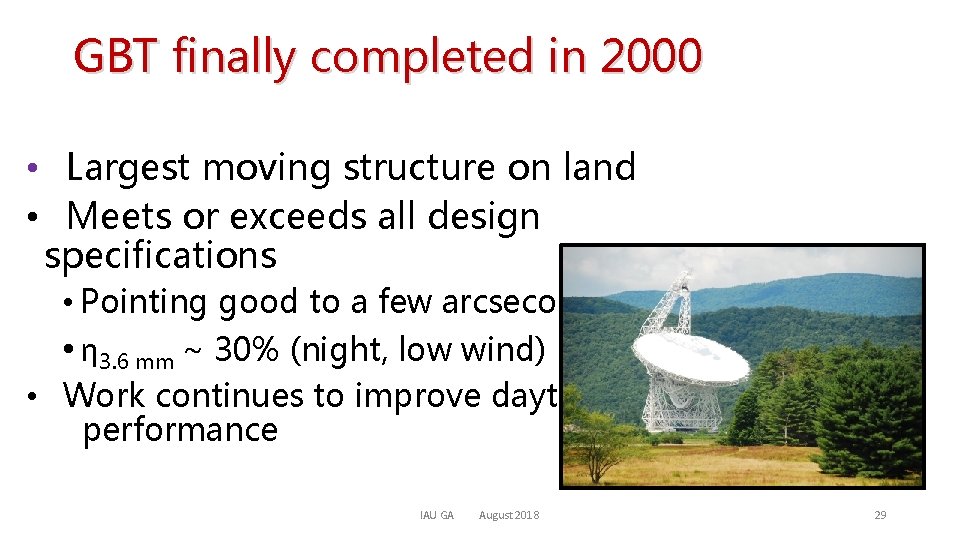 GBT finally completed in 2000 • Largest moving structure on land • Meets or