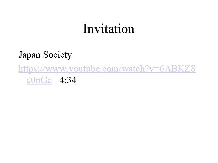 Invitation Japan Society https: //www. youtube. com/watch? v=6 ABKZ 8 e 0 n. Gc