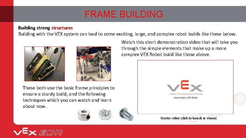FRAME BUILDING Building strong structures Building with the VEX system can lead to some