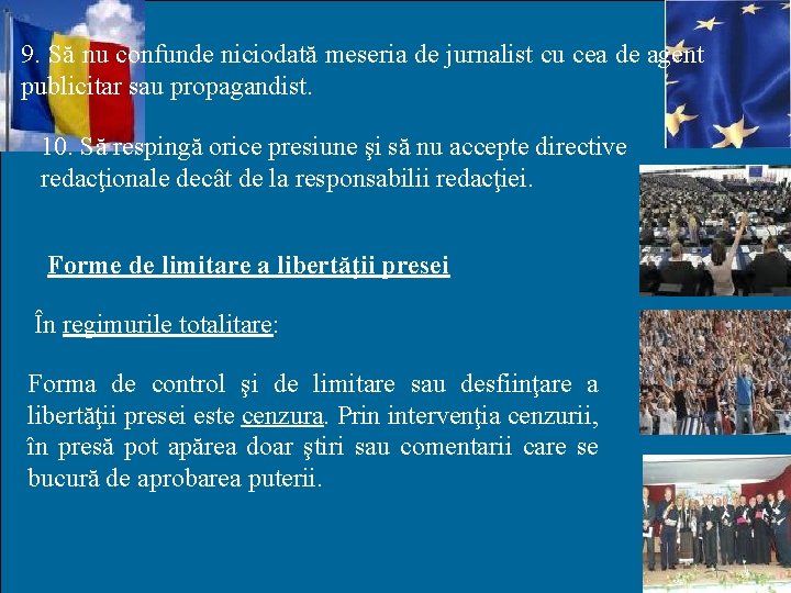 9. Să nu confunde niciodată meseria de jurnalist cu cea de agent publicitar sau