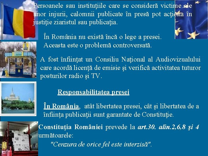 Persoanele sau instituţiile care se consideră victime ale unor injurii, calomnii publicate în presă