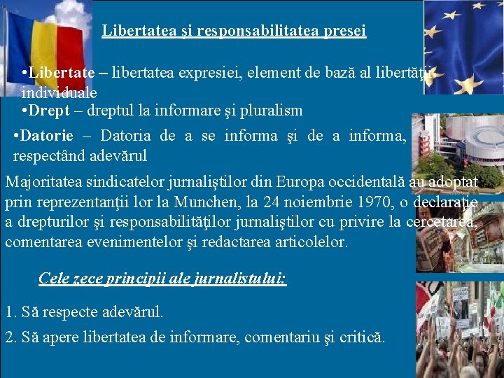 Libertatea şi responsabilitatea presei • Libertate – libertatea expresiei, element de bază al libertăţii