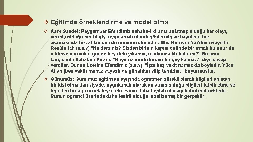  Eğitimde örneklendirme ve model olma Asr-ı Saâdet: Peygamber Efendimiz sahabe-i kirama anlatmış olduğu