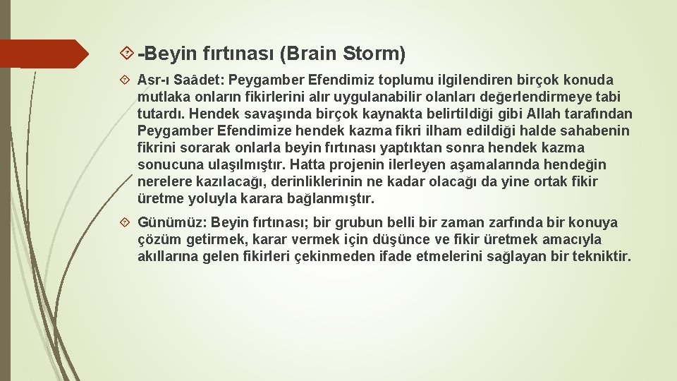  -Beyin fırtınası (Brain Storm) Asr-ı Saâdet: Peygamber Efendimiz toplumu ilgilendiren birçok konuda mutlaka