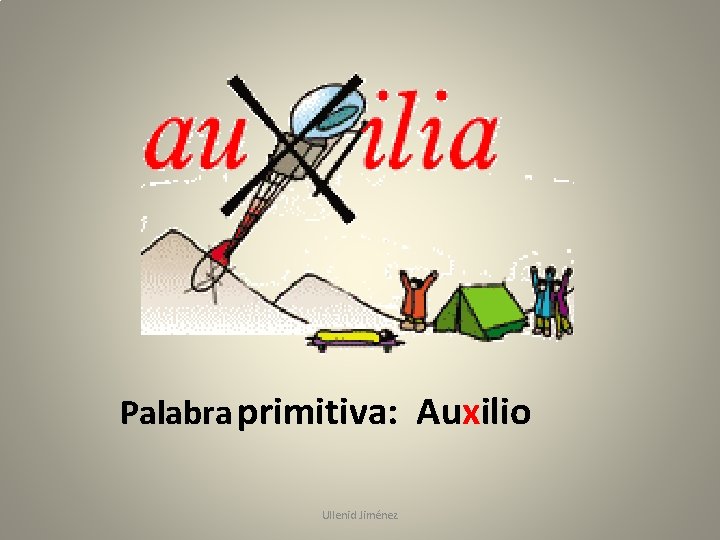 Palabra primitiva: Auxilio Ullenid Jiménez 