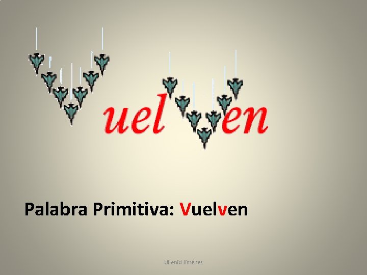 Palabra Primitiva: Vuelven Ullenid Jiménez 