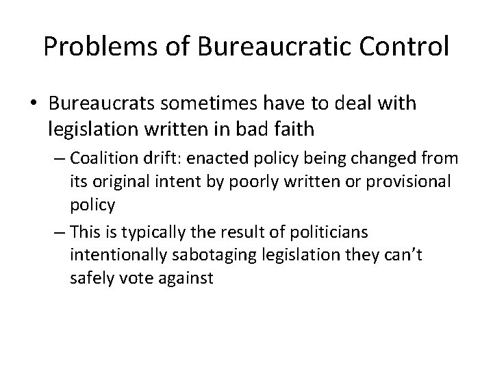Problems of Bureaucratic Control • Bureaucrats sometimes have to deal with legislation written in