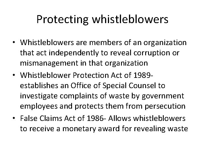 Protecting whistleblowers • Whistleblowers are members of an organization that act independently to reveal