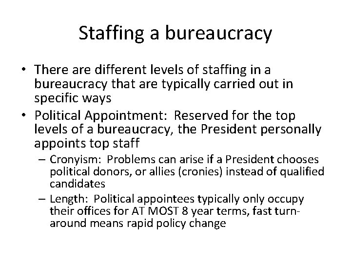 Staffing a bureaucracy • There are different levels of staffing in a bureaucracy that