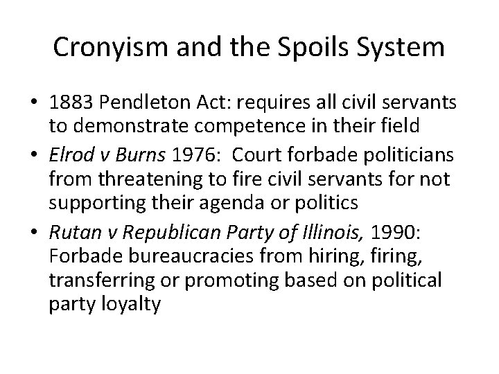 Cronyism and the Spoils System • 1883 Pendleton Act: requires all civil servants to