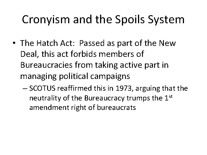 Cronyism and the Spoils System • The Hatch Act: Passed as part of the