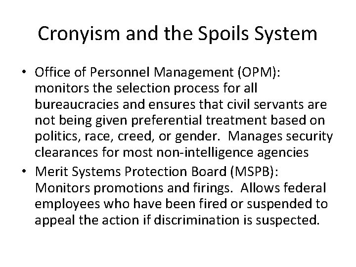 Cronyism and the Spoils System • Office of Personnel Management (OPM): monitors the selection