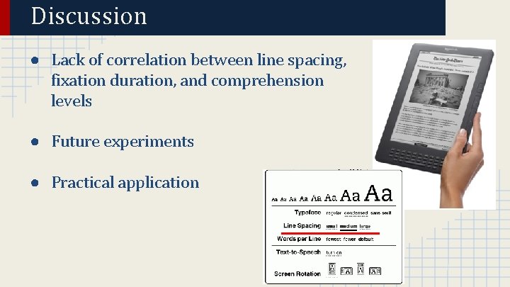 Discussion ● Lack of correlation between line spacing, fixation duration, and comprehension levels ●