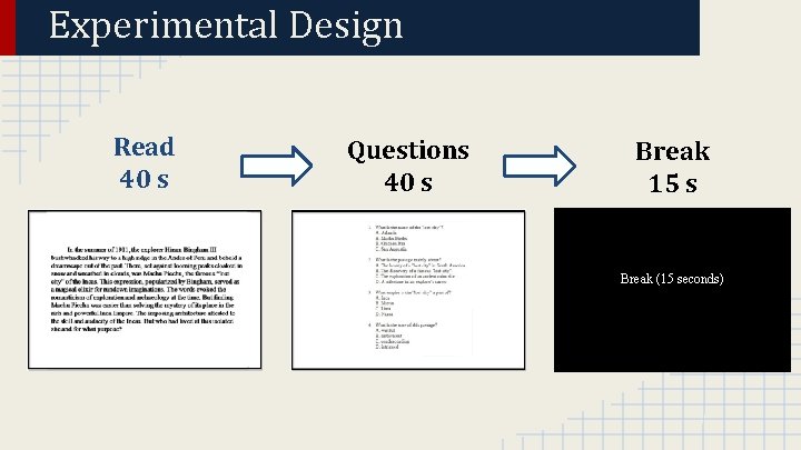 Experimental Design Read 40 s Questions 40 s Break 15 s Break (15 seconds)