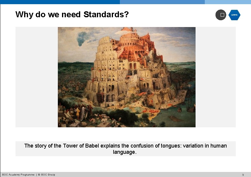 Why do we need Standards? � The story of the Tower of Babel explains