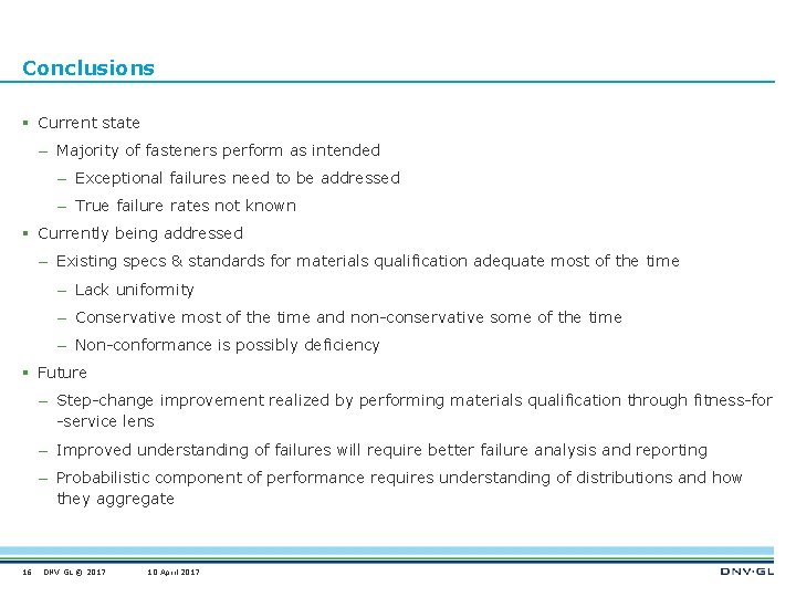 Conclusions § Current state – Majority of fasteners perform as intended – Exceptional failures