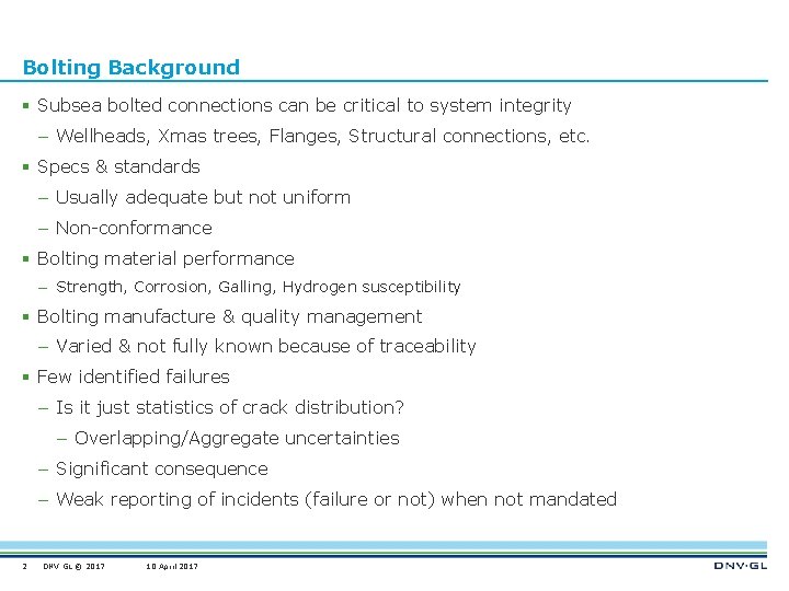 Bolting Background § Subsea bolted connections can be critical to system integrity – Wellheads,