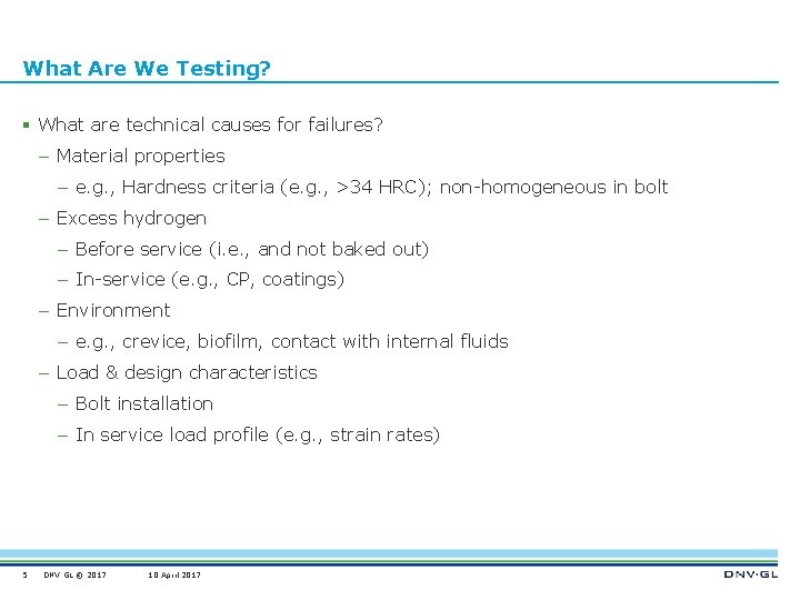 What Are We Testing? § What are technical causes for failures? – Material properties