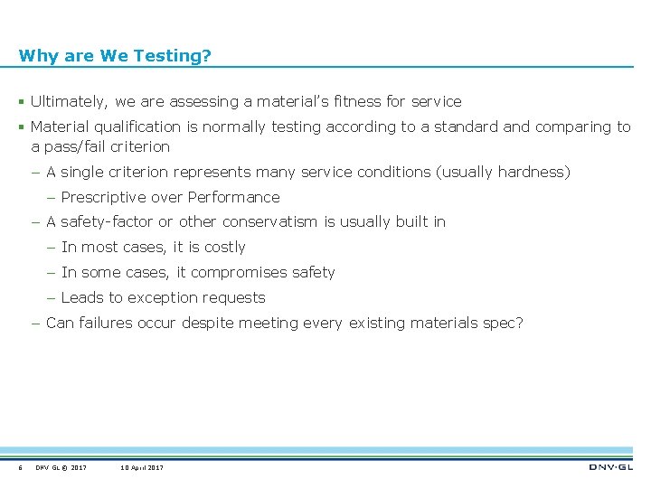 Why are We Testing? § Ultimately, we are assessing a material’s fitness for service