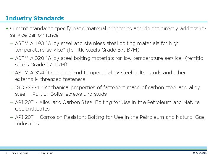 Industry Standards § Current standards specify basic material properties and do not directly address