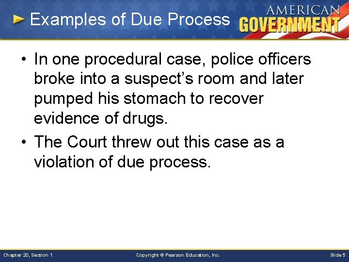 Examples of Due Process • In one procedural case, police officers broke into a