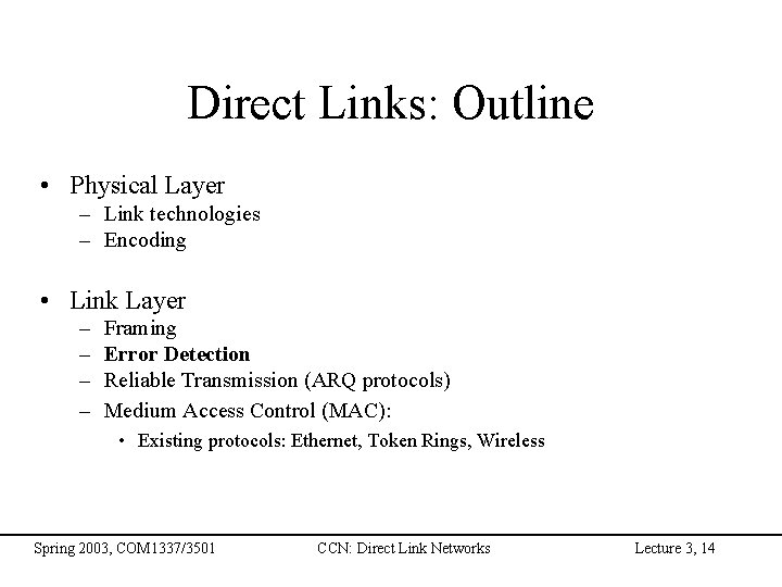 Direct Links: Outline • Physical Layer – Link technologies – Encoding • Link Layer