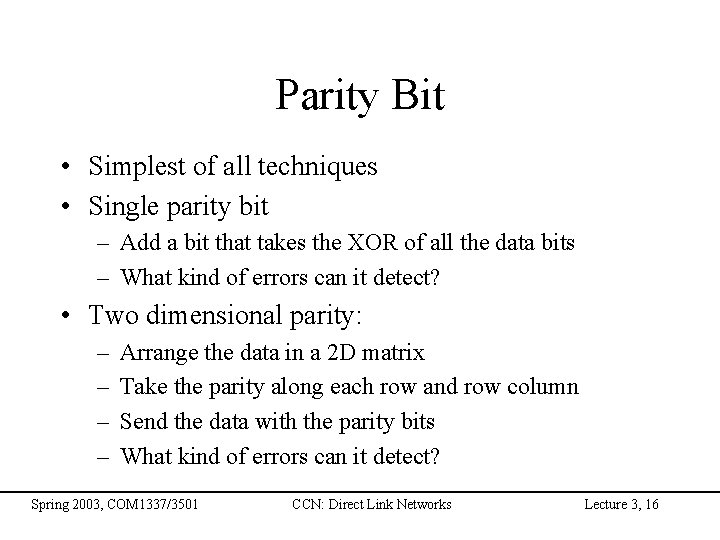 Parity Bit • Simplest of all techniques • Single parity bit – Add a