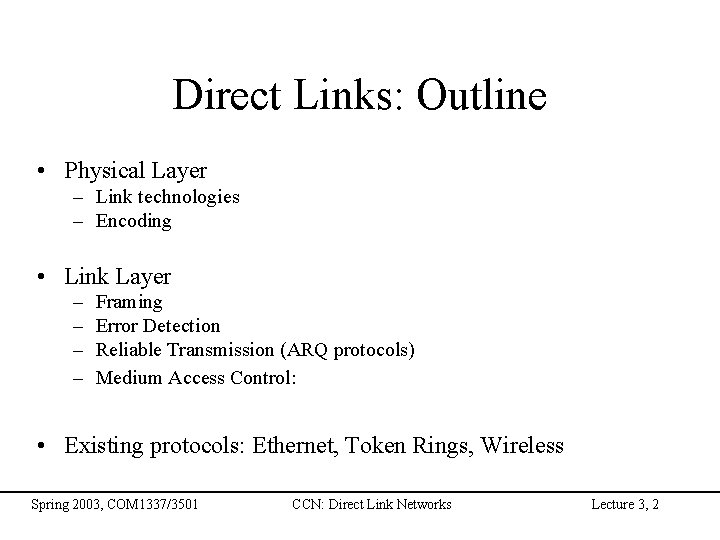 Direct Links: Outline • Physical Layer – Link technologies – Encoding • Link Layer